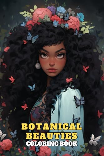 Botanical Beauties Coloring Book: Portraits of Beautiful Black Women with Flowers and Various Hairstyles | Gift for African American Woman von Independently published